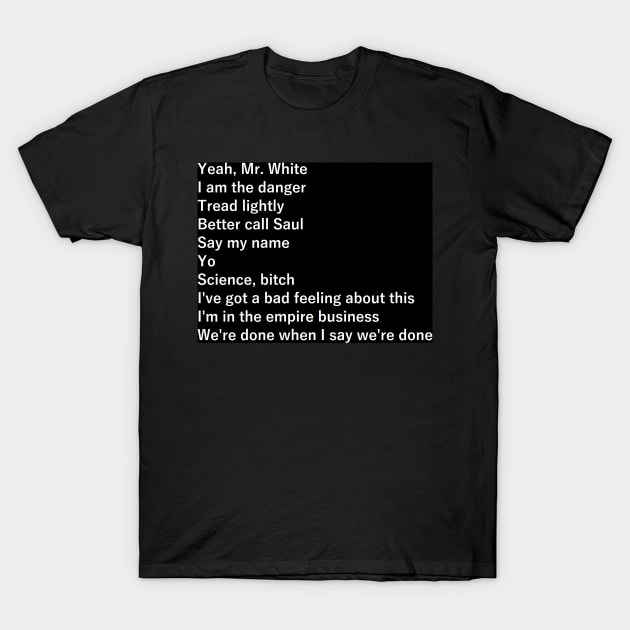 breaking bad quotes T-Shirt by felipequeiroz